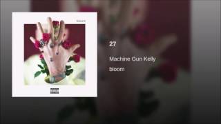 Machine Gun Kelly - 27 (Bloom Album MGK)