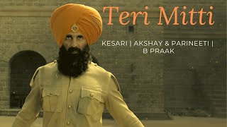 Teri Mitti Lyrics | Kesari | Akshay Kumar & Parineeti Chopra | B Praak | Full HD Video 1080 px