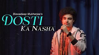 Dosti Ka Nasha By Biswadeep Mukherjee | Sudhanshu Joshi | SDS Originals | New Official Song