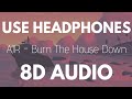 AJR - Burn The House Down (8D AUDIO)