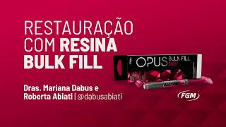 Testados e aprovados: Resina Opus Bulk Fill - FGM