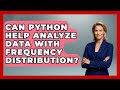 Can Python Help Analyze Data With Frequency Distribution? - Python Code School
