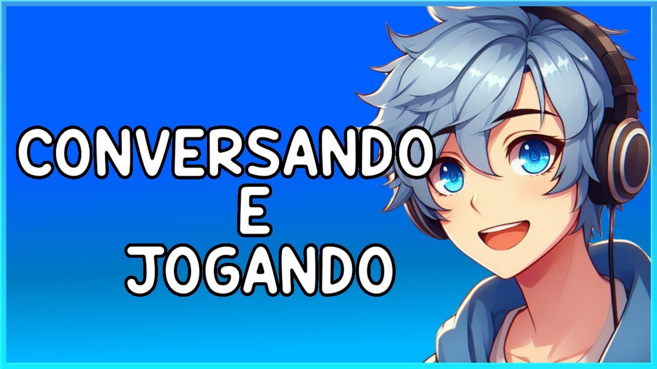 Vtuber Brasil Conversando E Jogando Youtube