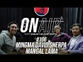 On Air With Sanjay #106 - Mingma David Sherpa and Mangal Lama