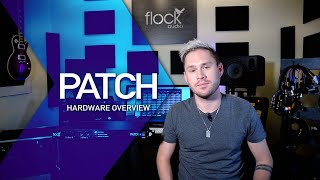 Flock Audio PATCH - Hardware Overview