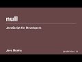 JavaScript for Developers 13 - Understanding null