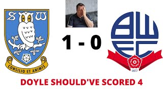 Sheffield Wednesday 1-0 Bolton Wanderers (DOYLE ISN'T GOOD ENOUGH)