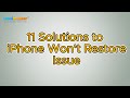 iPhone Won't Restore? Here are 11 Effective Fixes!