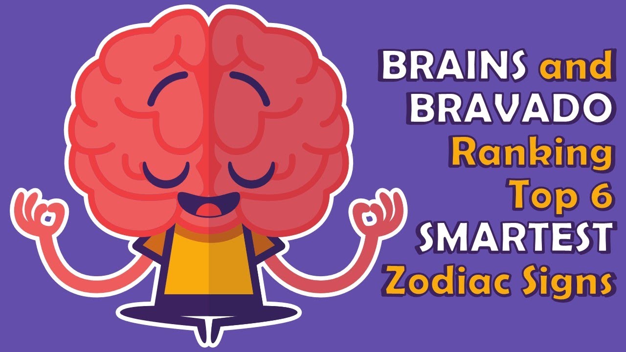 Brains And Bravado Ranking The Top 6 Smartest Zodiac Signs - YouTube