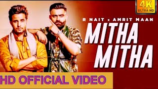 Mitha Mitha R Nait x Amrit Maan ( Official Video )| R Nait | Latest Punjabi Songs