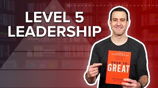 How To Become A Great Leader ➜ LEVEL 5 LEADERSHIP from Good To Great by Jim Collins