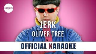 Oliver Tree - Jerk (Official Karaoke Instrumental) | SongJam