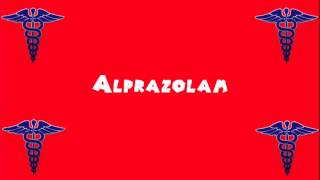 Pronounce Medical Words ― Alprazolam