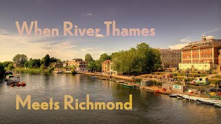 【伦敦de秘景】- When River Thames meets Richmond - 当泰晤士河遇见里士满