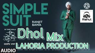 SIMPLE SUIT - RANJIT Bawa -  New Dhol Mix - Lahoria PRODUCTION 2020.