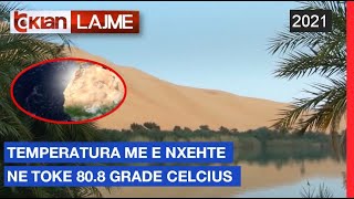 Temperatura me e nxehte ne toke 80.8 grade Celsius |Lajme-News