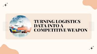 Turning Logistics Data Into a Competitive Weapon
