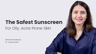 The SAFEST Sunscreen For Oily, Acne Prone Skin