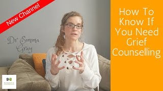 How To Know If You Need Grief Counselling