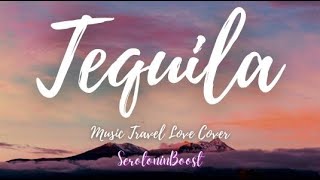 Tequila - Music Travel Love(Dan&Shay Cover)|SerotoninBoost(Lyrics)