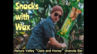 Snacks with Wax: Nature Valley \