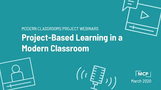 Webinar: Project-Based Learning in a Modern Classroom