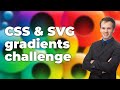 CSS Gradients Challenge | linear-gradient | radial-gradient | conic-gradient | SVG gradients