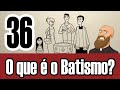 3MC 36 - O que é o Batismo?