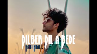 Kaifi Khalil - Dilbar Dila Bide [Official Music Video]