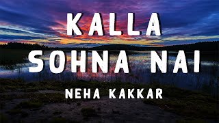 Kalla Sohna Nai (Lyrics) - Asim Riaz & Himanshi Khurana | Neha Kakkar
