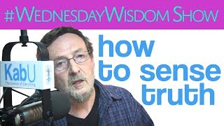 How To Sense Truth | The #WednesdayWisdom Show