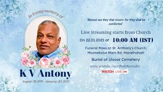 Funeral Service of KV ANTONY (69 Years)   ||  22nd January  2025  ||