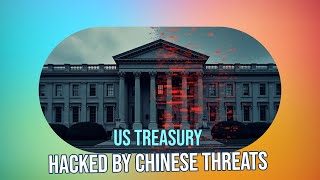 US Treasury Hacked: China's Cyber Attacks Exposed - Is Your System Secure?