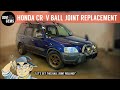 CR-V Ball Joint Replacement