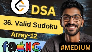 Array-12 | 36. Valid Sudoku | 🔥 Beginner, Medium & Advanced Level! #easy