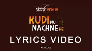 Kudi Nu Nachne De Free Karaoke Track Lyrics | Movie Angrezi Medium | Vishal Daldani, Sanchin Jigar