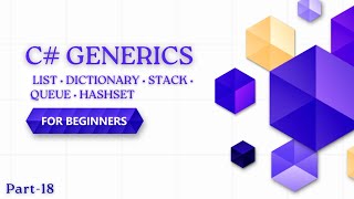 C# Generics & Generic Collections | List, Stack, Queue, Dictionary, HashSet Explained