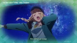 I'm Still Alive Today - FULL Ost Song Paripi Koumei insert song パリピ孔明 96neko 96猫