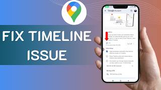 How to Fix Google Maps Timeline Issue