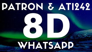 Patron \u0026 Ati242 - WhatsApp(8D SES / AUDIO)