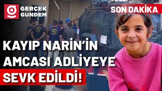 Gözaltındaki Amcası Adliyeye Sevk Edildi! Kayıp Narin Dosyasında Son Durum!