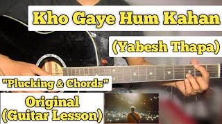 Kho Gaye Hum Kahan - Yabesh Thapa (Cover) | Guitar Lesson | Plucking & Chords |