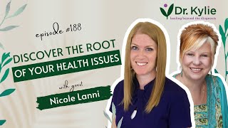 188: Discover the Root of Your Health Issues with Nicole Lanni