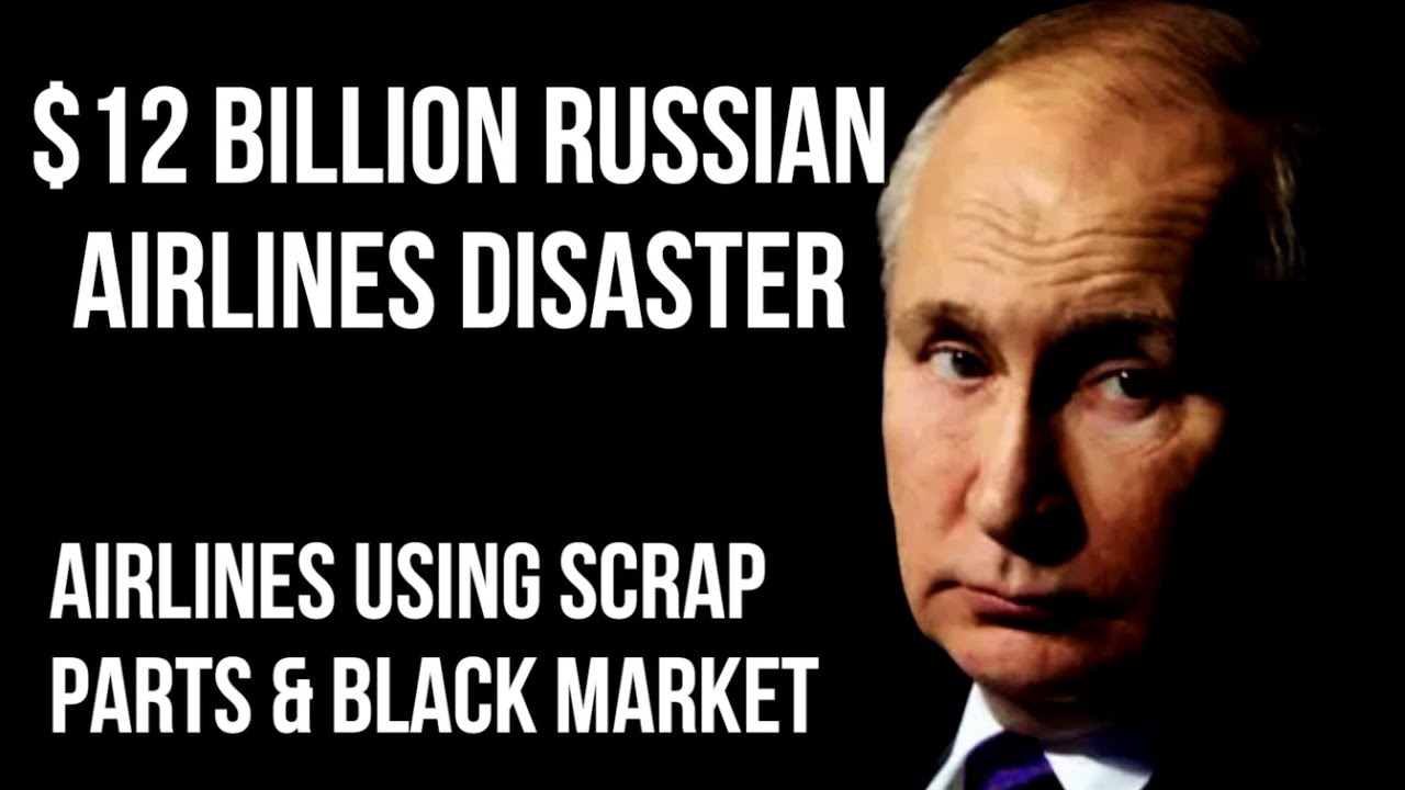 Russian Airlines $12BN Disaster As Sanctions Force Russia Into Plane ...