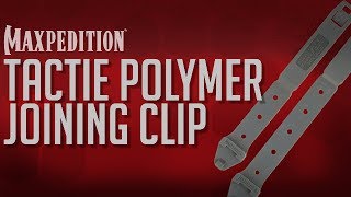 Maxpedition: How To Use TacTie Polymer Joining Clips For Attachment