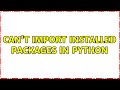Ubuntu: Can't import installed packages in python