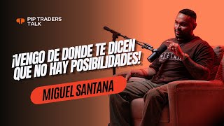 Miguel Santana: ¡Vengo de donde te dicen que no hay posibilidades!