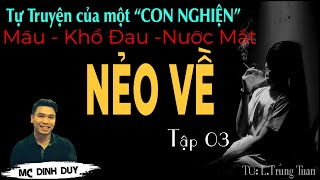 NẺO VỀ - Tập 3|Nghe tự truyện của một \