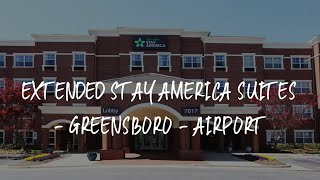 Extended Stay America Suites - Greensboro - Airport Review - Greensboro , United States of America