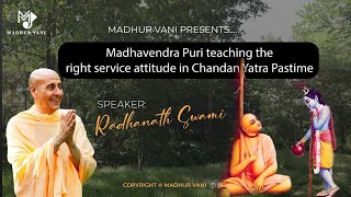 Madhavendra Puri Teaching the Right Service Attitude in Chandan yatra pastime | By Radhanath Swami